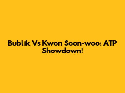 Bublik Vs Kwon Soon-woo: ATP Showdown!