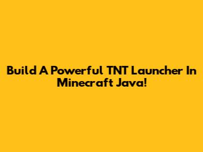 Build A Powerful TNT Launcher In Minecraft Java!