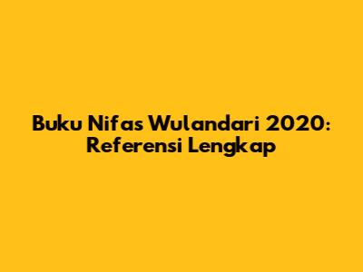 Buku Nifas Wulandari 2020: Referensi Lengkap
