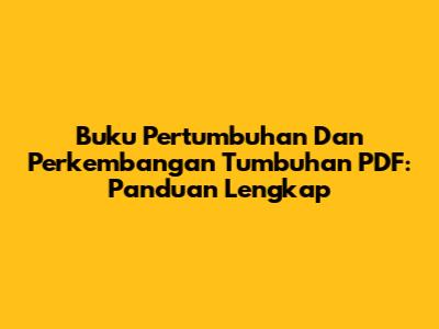 Buku Pertumbuhan Dan Perkembangan Tumbuhan PDF: Panduan Lengkap