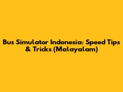 Bus Simulator Indonesia: Speed Tips & Tricks (Malayalam)