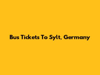 Bus Tickets To Sylt, Germany