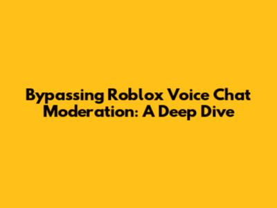 Bypassing Roblox Voice Chat Moderation: A Deep Dive
