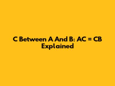 C Between A And B: AC = CB Explained
