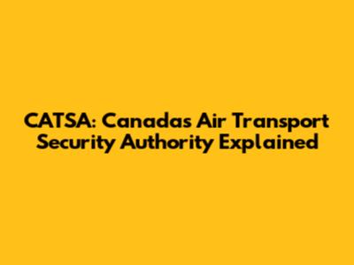 CATSA: Canada's Air Transport Security Authority Explained