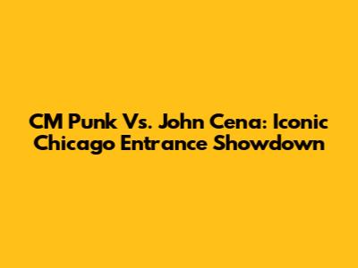 CM Punk Vs. John Cena: Iconic Chicago Entrance Showdown