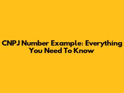 CNPJ Number Example: Everything You Need To Know
