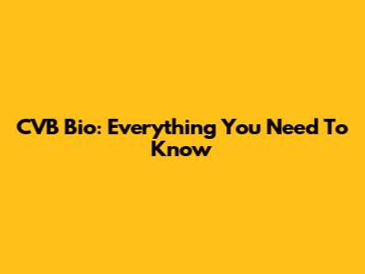 CVB Bio: Everything You Need To Know
