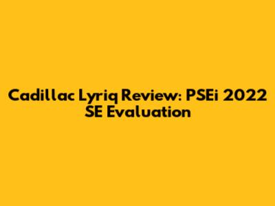 Cadillac Lyriq Review: PSEi 2022 SE Evaluation