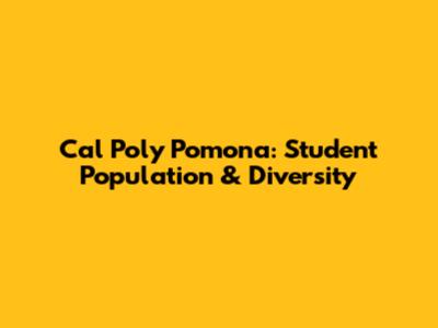 Cal Poly Pomona: Student Population & Diversity