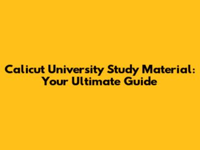 Calicut University Study Material: Your Ultimate Guide