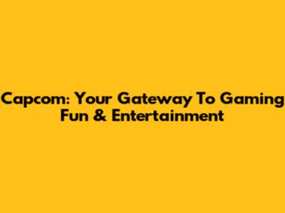 Capcom: Your Gateway To Gaming Fun & Entertainment
