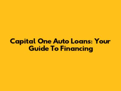 Capital One Auto Loans: Your Guide To Financing