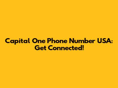 Capital One Phone Number USA: Get Connected!