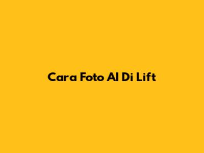Cara Foto AI Di Lift