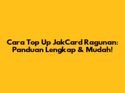 Cara Top Up JakCard Ragunan: Panduan Lengkap & Mudah!