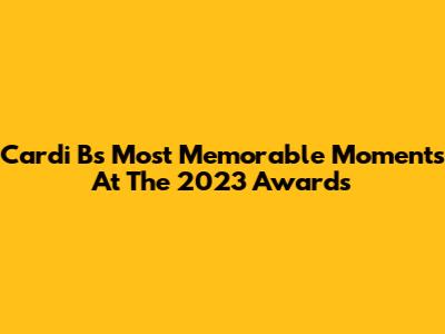 Cardi B's Most Memorable Moments At The 2023 Awards