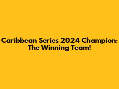 Caribbean Series 2024 Champion: The Winning Team!