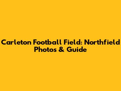 Carleton Football Field: Northfield Photos & Guide