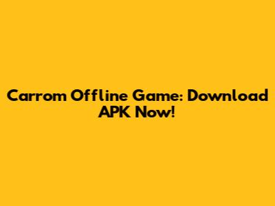 Carrom Offline Game: Download APK Now!