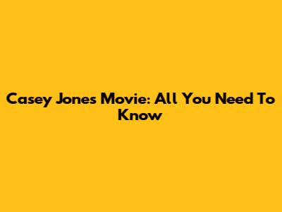 Casey Jones Movie: All You Need To Know