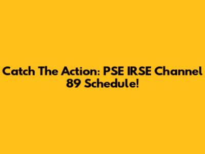 Catch The Action: PSE IRSE Channel 89 Schedule!