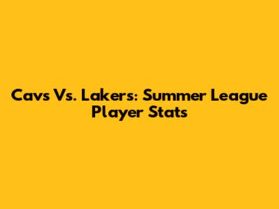 Cavs Vs. Lakers: Summer League Player Stats