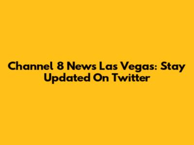 Channel 8 News Las Vegas: Stay Updated On Twitter