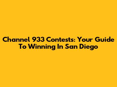 Channel 933 Contests: Your Guide To Winning In San Diego