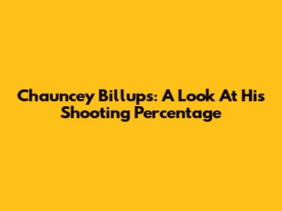 Chauncey Billups: A Look At His Shooting Percentage