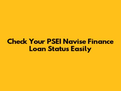 Check Your PSEI Navise Finance Loan Status Easily