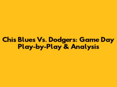 Chis Blues Vs. Dodgers: Game Day Play-by-Play & Analysis