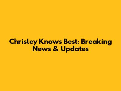 Chrisley Knows Best: Breaking News & Updates