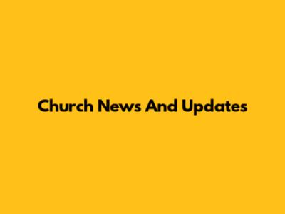 Church News And Updates