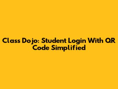 Class Dojo: Student Login With QR Code Simplified
