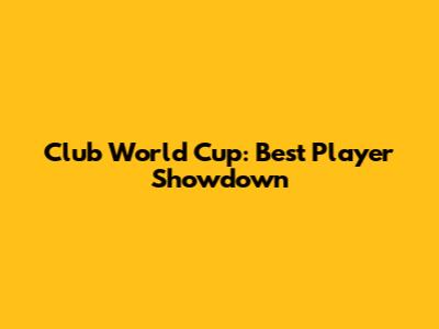 Club World Cup: Best Player Showdown
