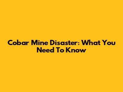 Cobar Mine Disaster: What You Need To Know