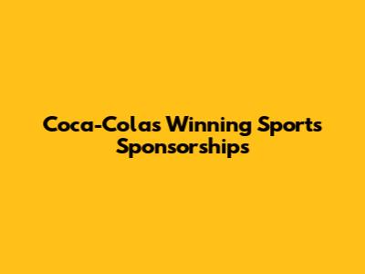 Coca-Cola's Winning Sports Sponsorships