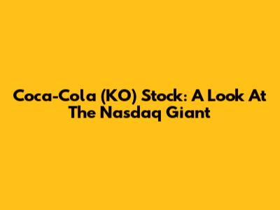 Coca-Cola (KO) Stock: A Look At The Nasdaq Giant