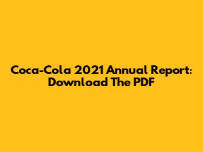 Coca-Cola 2021 Annual Report: Download The PDF