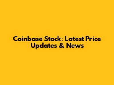 Coinbase Stock: Latest Price Updates & News