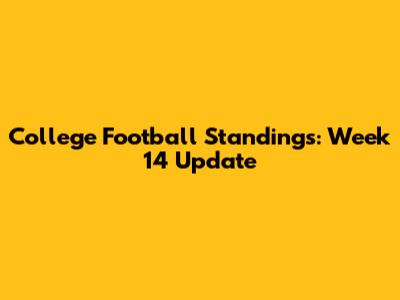 College Football Standings: Week 14 Update