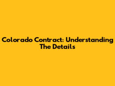 Colorado Contract: Understanding The Details