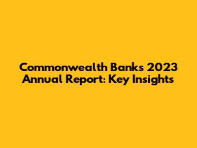 Commonwealth Bank's 2023 Annual Report: Key Insights
