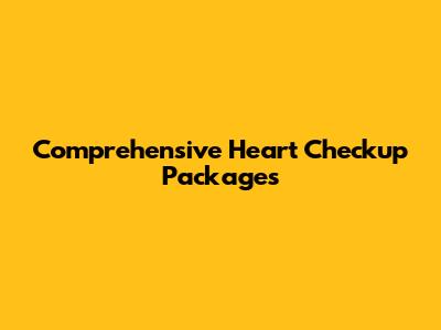 Comprehensive Heart Checkup Packages