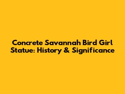 Concrete Savannah Bird Girl Statue: History & Significance