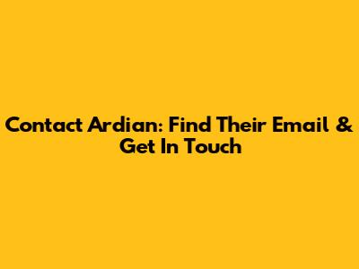 Contact Ardian: Find Their Email & Get In Touch