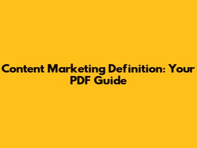Content Marketing Definition: Your PDF Guide