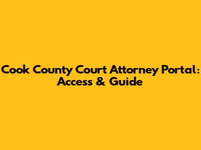 Cook County Court Attorney Portal: Access & Guide