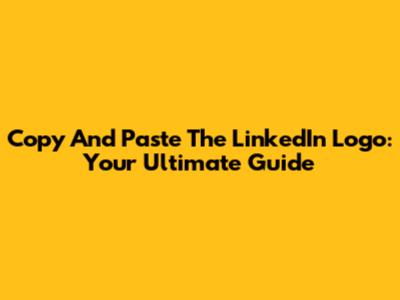 Copy And Paste The LinkedIn Logo: Your Ultimate Guide